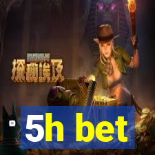 5h bet